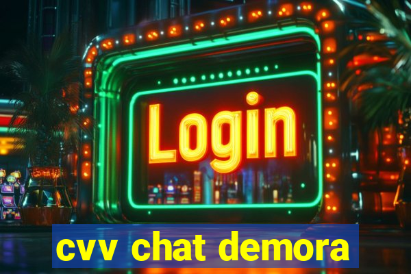 cvv chat demora